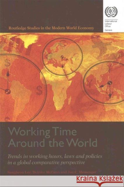 Working Time Around the World: Trends in Working Hours, Laws, and Policies in a Global Comparative Perspective Jon C. Messenger Sangheon Lee Deirdre McCann 9781138997561 Taylor and Francis - książka