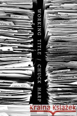 Working Title Chuck Harp 9781950730674 Unsolicited Press - książka