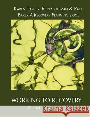 Working To Recovery: Victim to Victor III Ron Coleman Paul Baker Karen Taylor 9781981487165 Createspace Independent Publishing Platform - książka