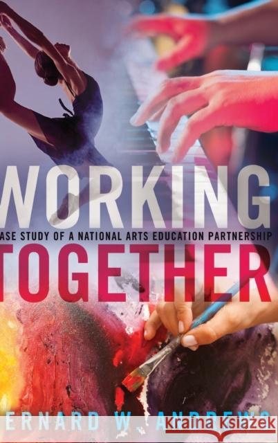 Working Together; A Case Study of a National Arts Education Partnership Steinberg, Shirley R. 9781433131448 Peter Lang Publishing Inc - książka