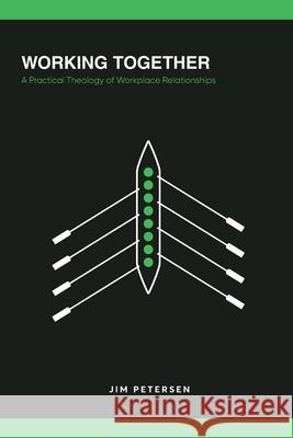 Working Together: A Practical Theology of Workplace Relationships Jim Petersen 9781735848716 Global Commerce Network - książka