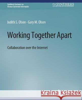 Working Together Apart: Collaboration over the Internet Olson, Judy 9783031010750 Springer International Publishing - książka