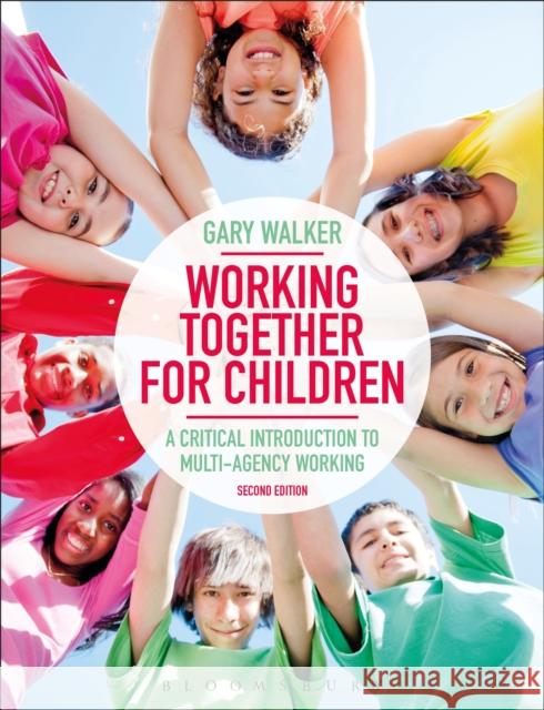 Working Together for Children: A Critical Introduction to Multi-Agency Working Gary Walker 9781350001152 Bloomsbury Publishing PLC - książka