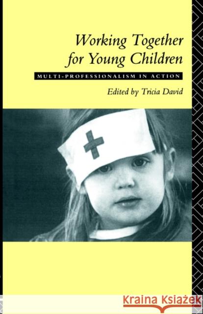 Working Together For Young Children: Multi-professionalism in action David, Tricia 9780415092487 Routledge - książka