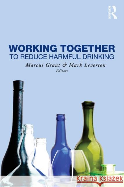 Working Together to Reduce Harmful Drinking: To Reduce Harmful Drinking Grant, Marcus 9781138872660 Routledge - książka