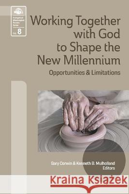 Working Together with God to Shape the New Millennium: Opportunities and Limitations Gary Corwin, Kenneth B Mulholland 9781645085218 William Carey Library Publishers - książka