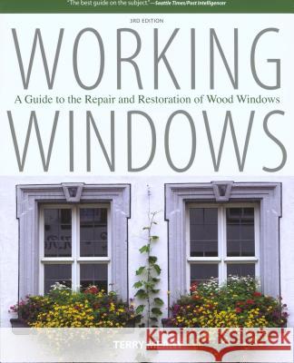 Working Windows: A Guide To The Repair And Restoration Of Wood Windows, Third Edition Meany, Terry 9781599213118 Lyons Press - książka