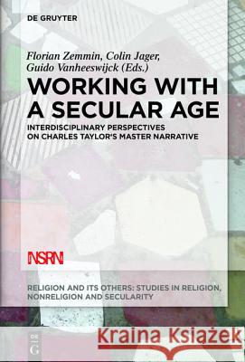 Working with a Secular Age: Interdisciplinary Perspectives on Charles Taylor's Master Narrative Zemmin, Florian 9783110374681 De Gruyter - książka