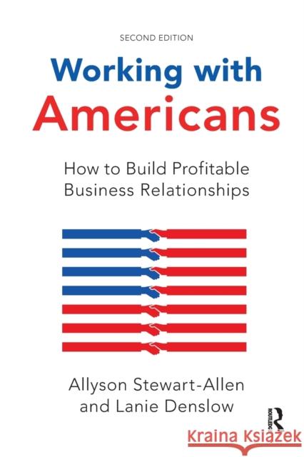 Working with Americans: How to Build Profitable Business Relationships Allyson Stewart-Allen Lanie Denslow 9781032176673 Taylor & Francis Ltd - książka