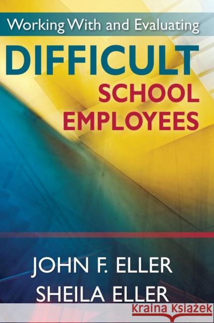 Working with and Evaluating Difficult School Employees Eller, John F. 9781412958677 Corwin Press - książka