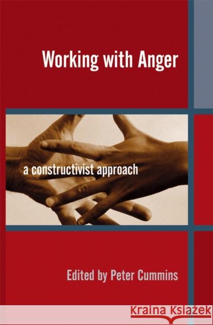 Working with Anger: A Constructivist Approach Cummins, Peter 9780470090503 John Wiley & Sons - książka