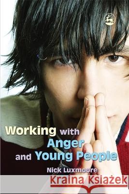 Working with Anger and Young People Nick Luxmoore 9781843104667  - książka