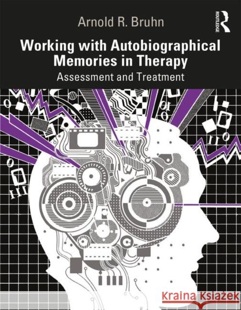Working with Autobiographical Memories in Therapy: Assessment and Treatment Arnold Bruhn 9780367132927 Routledge - książka