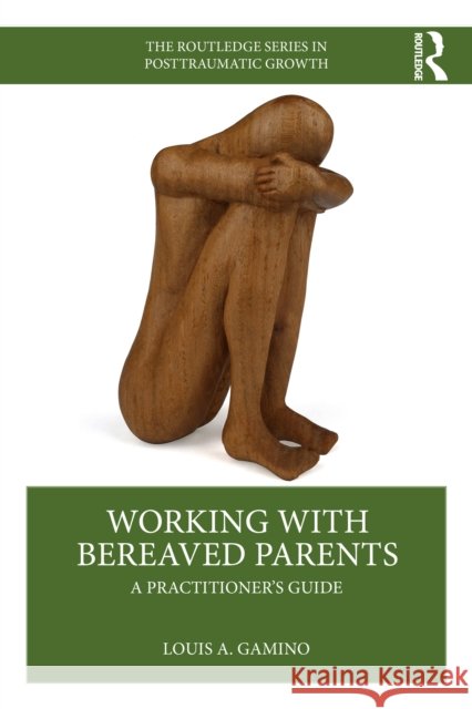 Working with Bereaved Parents: A Practitioner's Guide Louis A. (Baylor College of Medicine , Texas, USA) Gamino 9781032380841 Routledge - książka