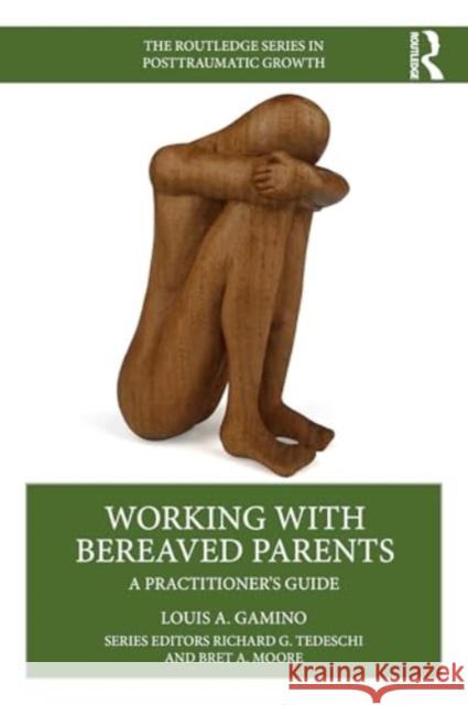 Working with Bereaved Parents: A Practitioner's Guide Louis A. Gamino 9781032380841 Routledge - książka