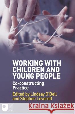 Working with Children and Young People: Co-constructing Practice O'Dell, Lindsay 9780230280083 PALGRAVE MACMILLAN - książka