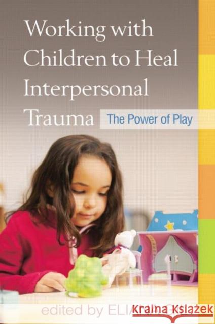 Working with Children to Heal Interpersonal Trauma: The Power of Play Gil, Eliana 9781462513062 Guilford Publications - książka