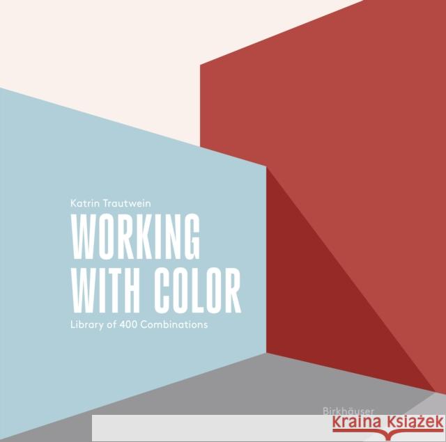 Working with Color: Library of 400 Combinations Katrin Trautwein 9783035629521 Birkhauser - książka
