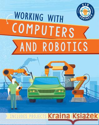 Working with Computers and Robotics Sonya Newland Diego Vaisberg 9781684643295 Kane/Miller Book Publishers - książka