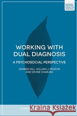 Working with Dual Diagnosis: A Psychosocial Perspective Darren Hill Bill Penson Divine Charura 9781137337665 Palgrave MacMillan - książka