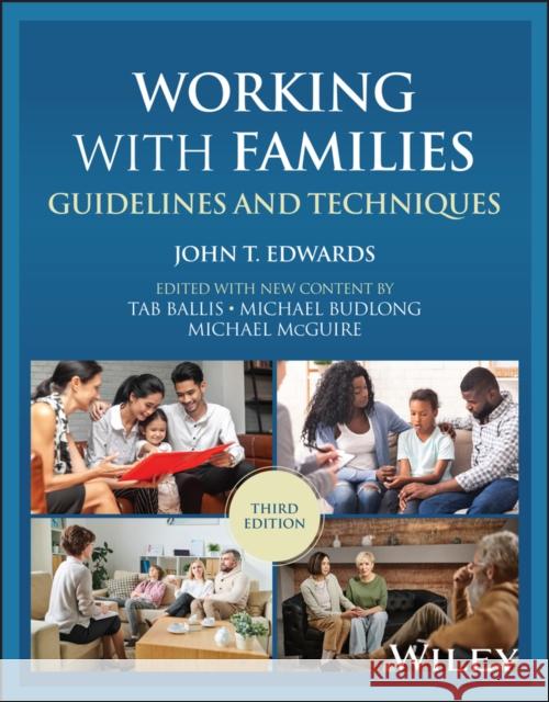 Working with Families: Guidelines and Techniques, 3rd Edition John T. (Private Trainer/Consultant, Durham, NC) Edwards 9781394258123  - książka