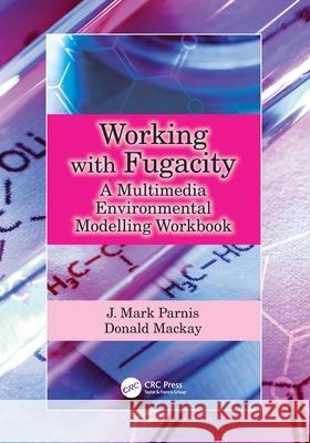 Working with Fugacity: A Multimedia Environmental Modelling Workbook Donald (Trent University- Canada) Mackay 9781041108658 CRC Press - książka