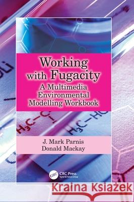 Working with Fugacity: A Multimedia Environmental Modelling Workbook Donald (Trent University- Canada) Mackay 9781041108665 CRC Press - książka