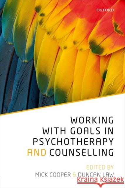 Working with Goals in Psychotherapy and Counselling Mick Cooper Duncan Law 9780198793687 Oxford University Press, USA - książka