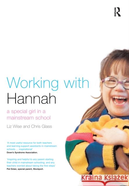 Working with Hannah: A Special Girl in a Mainstream School Chris Glass Liz Wise 9781138175150 Routledge - książka