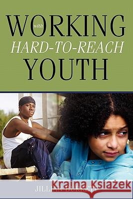 Working With Hard-to-Reach Youth Jillian Burkett 9780557711529 Lulu.com - książka