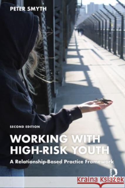 Working with High-Risk Youth Peter Smyth 9781032419480 Taylor & Francis Ltd - książka