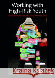 Working with High-Risk Youth: A Relationship-Based Practice Framework Peter Smyth 9781138234499 Routledge - książka