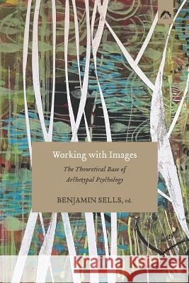 Working with Images: The Theoretical Base of Archetypal Psychology Patricia Berry Henry Corbin Gilbert Durand 9780882149721 Spring Publications - książka