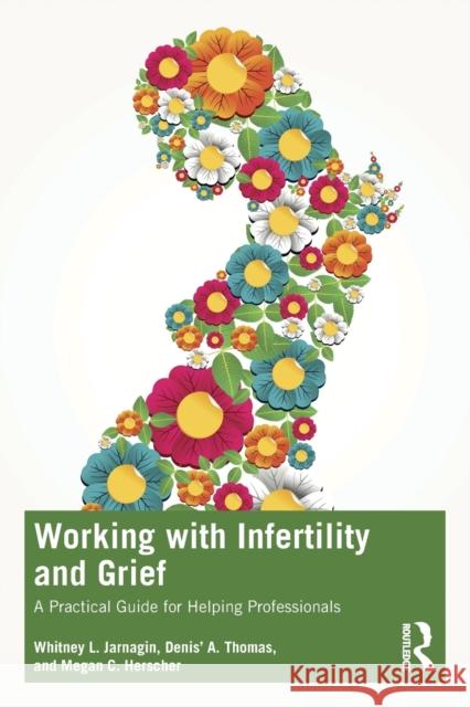 Working with Infertility and Grief Megan C. (Carson-Newman University, Tennessee, USA) Herscher 9781032367927 Taylor & Francis Ltd - książka