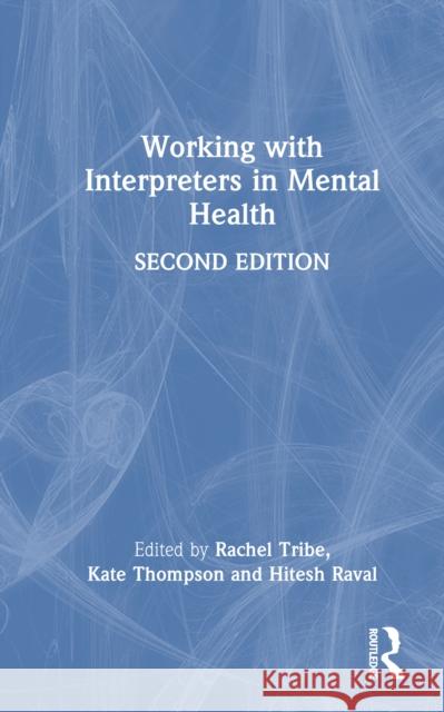 Working with Interpreters in Mental Health Rachel Tribe Kate Thompson Hitesh Raval 9781032907123 Routledge - książka