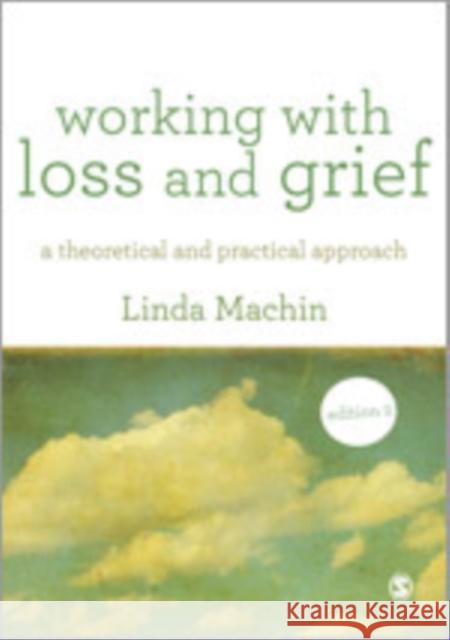 Working with Loss and Grief: A Theoretical and Practical Approach Machin, Linda 9781446248874 Sage Publications (CA) - książka