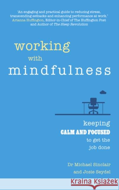 Working with Mindfulness: Keeping calm and focused to get the job done Michael Sinclair Josie Seydel 9781292098326 Pearson Education Limited - książka