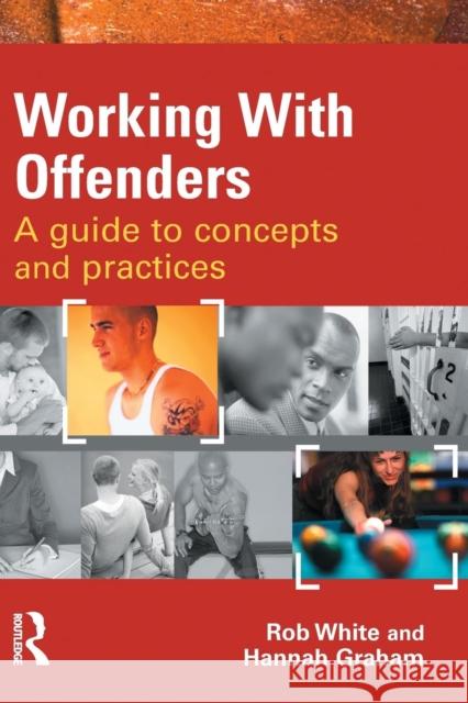 Working with Offenders: A Guide to Concepts and Practices White, Rob 9781843927938  - książka