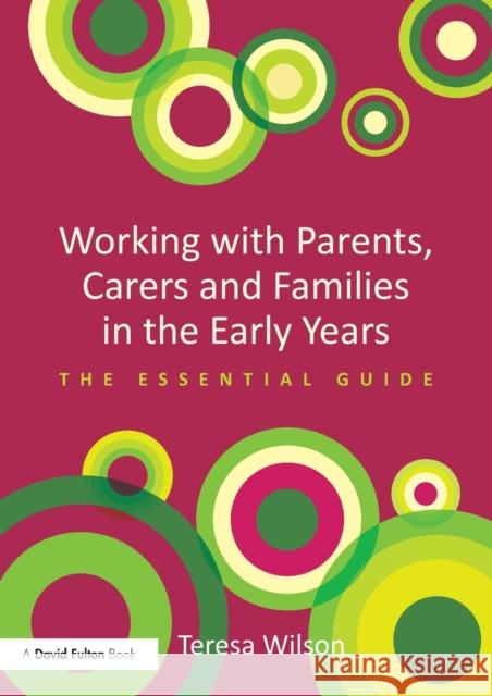 Working with Parents, Carers and Families in the Early Years: The essential guide Wilson, Teresa 9780415728744 Taylor & Francis Ltd - książka