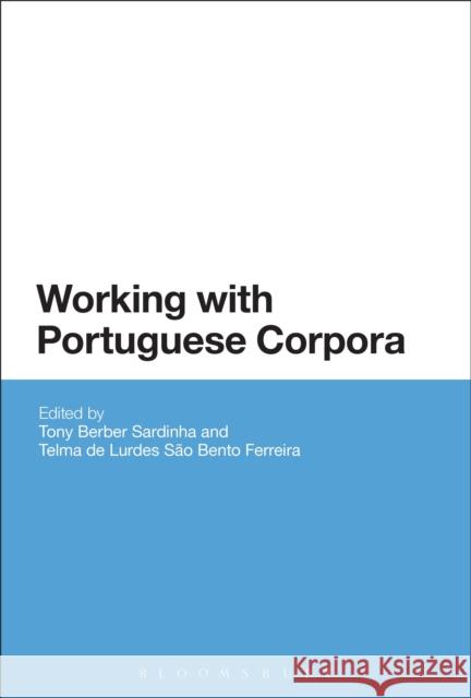 Working with Portuguese Corpora Tony Berber Sardinha Telma De Lurdes S. Ferreira 9781441190505 Bloomsbury Academic - książka