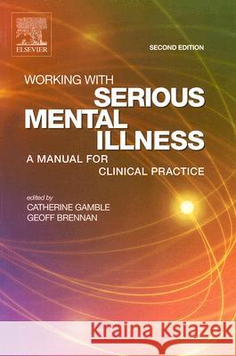 Working with Serious Mental Illness: A Manual for Clinical Practice Gamble, Catherine 9780702027161  - książka