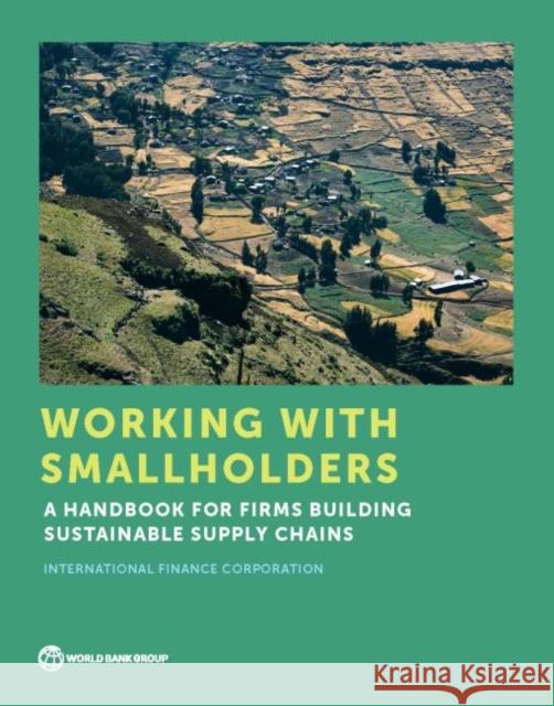 Working with Smallholders: A Handbook for Firms Building Sustainable Supply Chains International Finance Corporation   9781464812774 World Bank Publications - książka