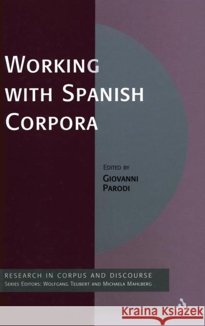 Working with Spanish Corpora Giovanni Parodi 9780826494832  - książka