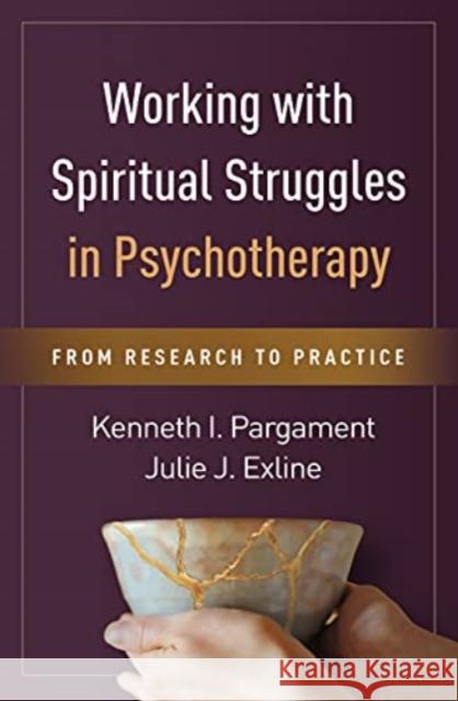 Working with Spiritual Struggles in Psychotherapy: From Research to Practice Kenneth I. Pargament Julie J. Exline 9781462524310 Guilford Publications - książka