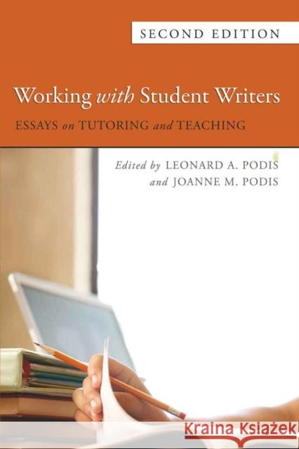 Working with Student Writers: Essays on Tutoring and Teaching Podis, Leonard 9781433107108 Peter Lang Publishing Inc - książka
