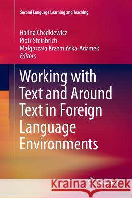 Working with Text and Around Text in Foreign Language Environments Halina Chodkiewicz Piotr Steinbrich Malgorzata Krzemińska-Adamek 9783319814735 Springer - książka