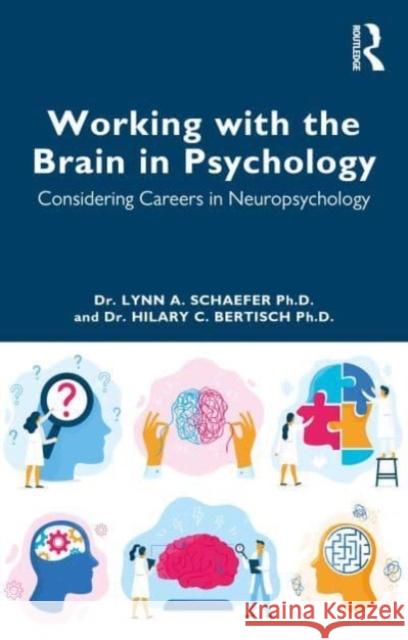 Working with the Brain in Psychology: Considering Careers in Neuropsychology Lynn A. Schaefer Hilary C. Bertisch 9781032325378 Taylor & Francis Ltd - książka