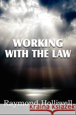 Working with the Law Raymond Holliwell 9781612039732 Spastic Cat Press - książka