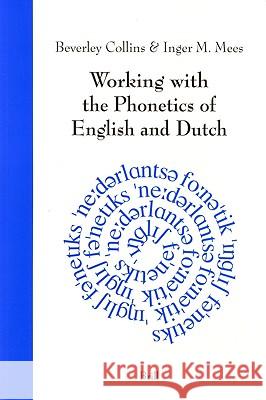 Working with the Phonetics of English and Dutch Beverly Collins Inger M. Mees 9789004109100 Brill Academic Publishers - książka