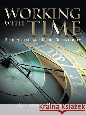 Working with Time: Recognising and Using Opportunity Suzanne Rough 9781496980410 Authorhouse - książka
